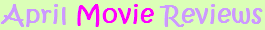 April 2009 Movie Reviews