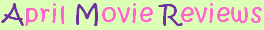 April 2010 Movie Reviews