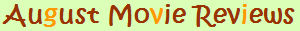 August 2008 Movie Reviews