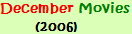December Movies 2006