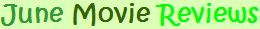 June Movie Reviews